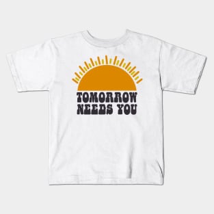 Tomorrow Needs You Kids T-Shirt